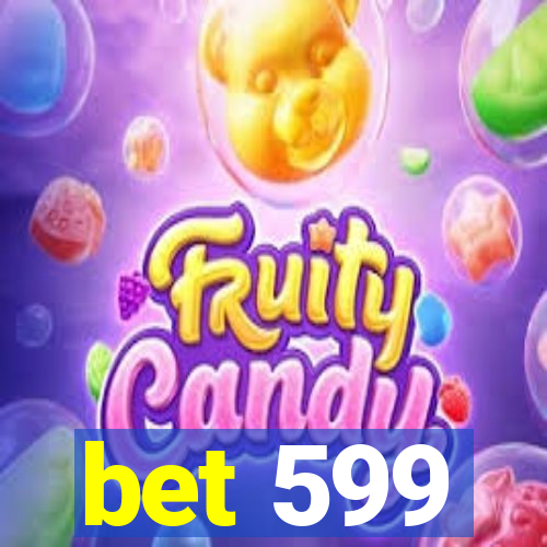 bet 599